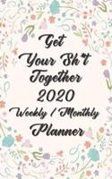 Get Your Sh*t Together 2020 Weekly / Monthly Planner