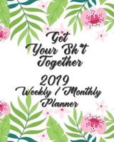Get Your Sh*t Together Weekly / Monthly Planner 2019