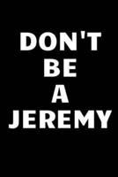 Don't Be a Jeremy