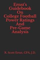 Ernst's Guidebook On College Football Power Ratings and Pre-Game Analysis
