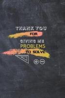 Thank You For Giving Me Problems to Solve