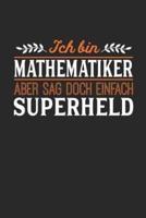 Ich Bin Mathematiker Aber Sag Doch Einfach Superheld