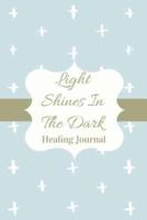 Light Shines In The Dark Healing Journal