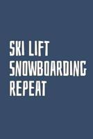 Ski Lift. Snowboarding. Repeat