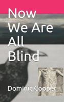 Now We Are All Blind