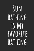 Sun Bathing Is My Favorite Bathing