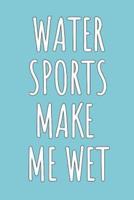 Water Sports Make Me Wet