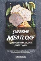 Supreme Meatloaf Cookbook for an Ideal Family Meal