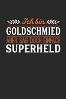 Ich Bin Goldschmied Aber Sag Doch Einfach Superheld