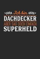 Ich Bin Dachdecker Aber Sag Doch Einfach Superheld