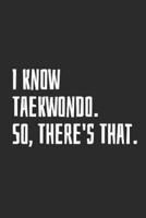 I Know Taekwondo. So, There's That