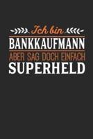 Ich Bin Bankkaufmann Aber Sag Doch Einfach Superheld