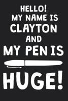 Hello! My Name Is CLAYTON And My Pen Is Huge!