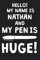 Hello! My Name Is NATHAN And My Pen Is Huge!