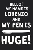 Hello! My Name Is LORENZO And My Pen Is Huge!