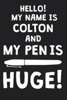 Hello! My Name Is COLTON And My Pen Is Huge!