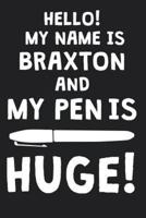 Hello! My Name Is BRAXTON And My Pen Is Huge!