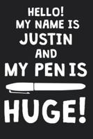 Hello! My Name Is JUSTIN And My Pen Is Huge!