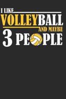 I Like Volleyball and Maybe 3 People