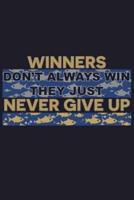 Winner Don'T Always Win They Just Never Give Up
