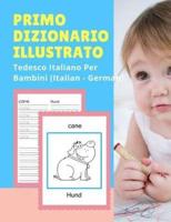 Primo Dizionario Illustrato Tedesco Italiano Per Bambini (Italian - German)