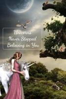 Unicorns Never Stopped Believing in You