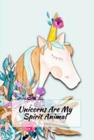 Unicorns Are My Spirit Animal