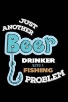 Just Another Beer Drinker With A Fishing Problem