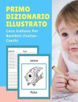 Primo Dizionario Illustrato Ceco Italiano Per Bambini (Italian - Czech)