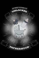Achievement Unlocked Fatherhood
