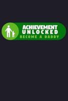 Achievement Unlocked Become A Daddy