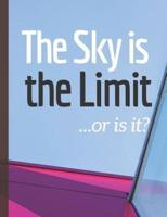 The Sky Is the Limit ...Or Is It?