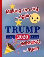 Making 'Em Cry Again Trump 2020 Winning Again