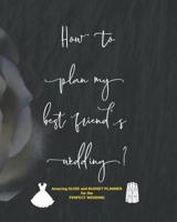How to Plan My Best Friend's Wedding?