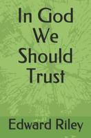 In God We Should Trust