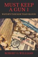 MUST KEEP A GUN 1: Water's Thicker Than Blood