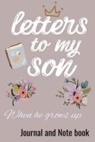 Letters To My Son When He Grows Up Journal and Note Book