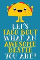 Let's Taco Bout What An Awesome Bestie You Are!