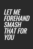 Let Me Forehand Smash That For You