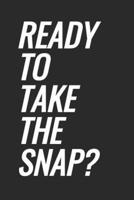 Ready To Take The Snap?