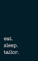 Eat. Sleep. Tailor. - Lined Notebook
