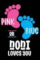 Pink Or Blue Noni Loves You