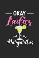 Okay Ladies Now Let's Get Margaritas
