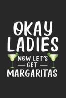 Okay Ladies Now Let's Get Margaritas