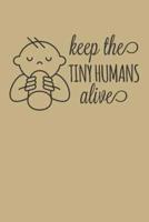 Keep The Tiny Humans Alive
