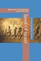 Seed Of Israel: DNA Guide To Tracing Your Jewish Ancestry