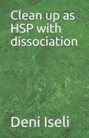 Clean Up as HSP With Dissociation