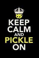 Keep Calm And Pickle On