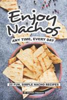 Enjoy Nachos Any Time, Every Day