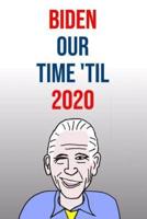 Biden Our Time 'Til 2020